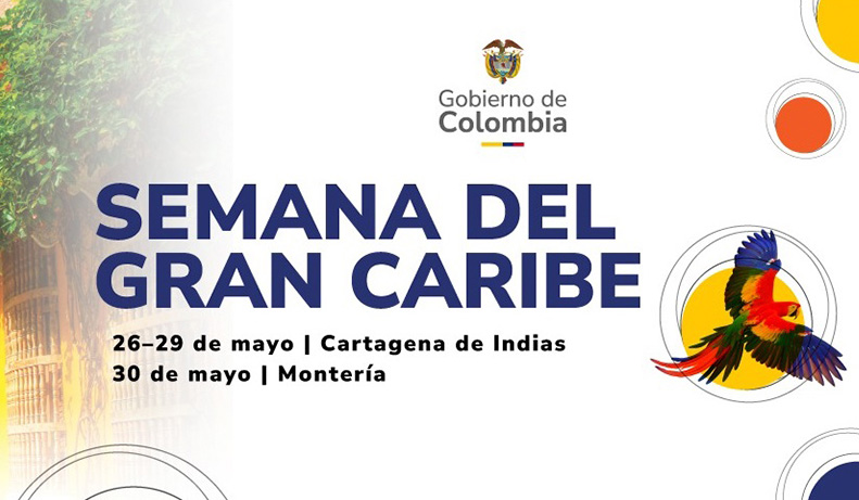 Semana del gran Caribe 26 al 29 de mayo en Cartagena de Indias - 30 de mayo Montería - Anuncia Gobierno de Colombia